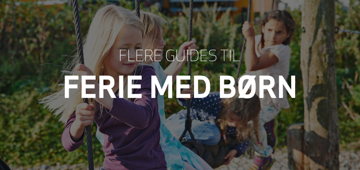 Guides til ferie med børn